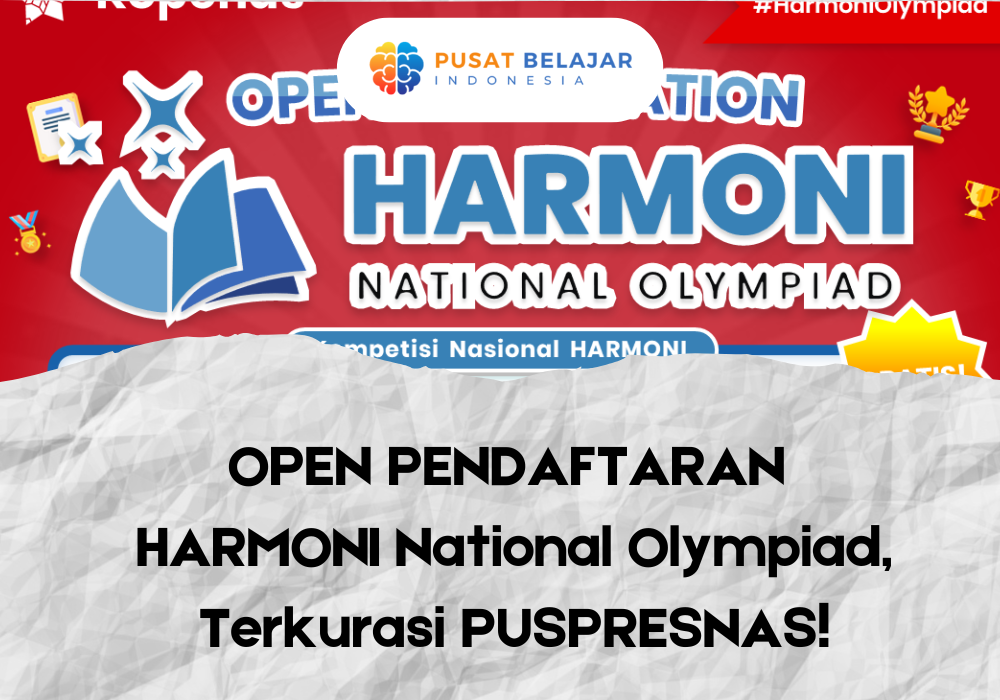 OPEN PENDAFTARAN HARMONI National Olympiad, Terkurasi PUSPRESNAS!