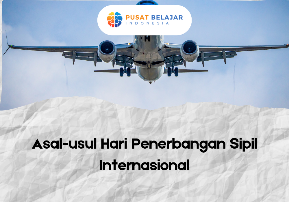 Asal-usul Hari Penerbangan Sipil Internasional